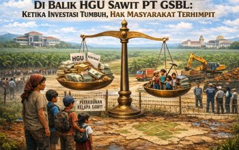 Di Balik HGU Sawit PT GSBL: Ketika Investasi Tumbuh, Hak Masyarakat Terhimpit
